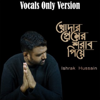 Khodar Premer Sharab Piye (Vocal Only)