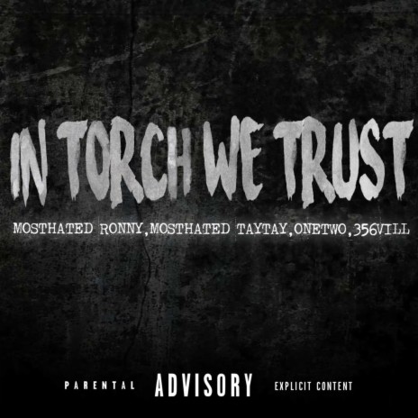 In Torch We Trust ft. MostHated TayTay, OneTwo & 356 Vill | Boomplay Music