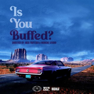 Is you buffed? lyrics | Boomplay Music