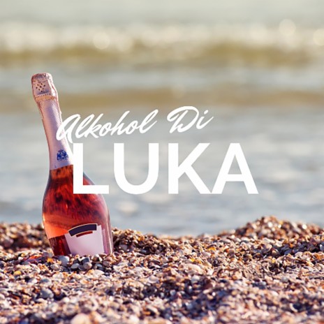 Alkohol Di Luka | Boomplay Music