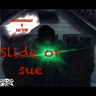 Slide or sue