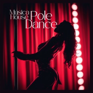 Música House Pole Dance - Música Sexy de Motivación Fitness