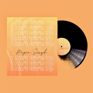 I ain't giv'n up lyrics | Boomplay Music