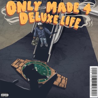 Only Made 4 Tha Lux Life (DELUXE)