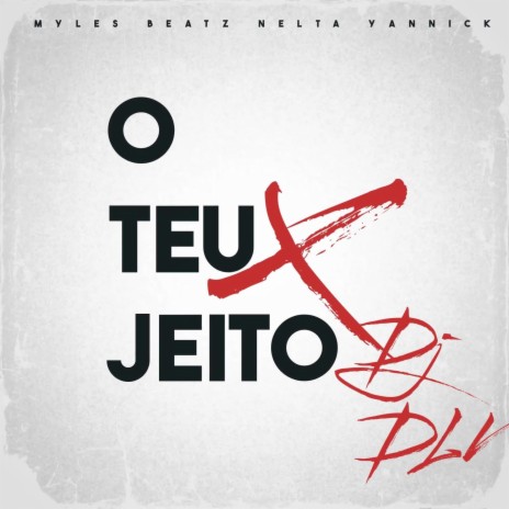 O Teu Jeito ft. Myles Beatz & Nelta Yannick | Boomplay Music