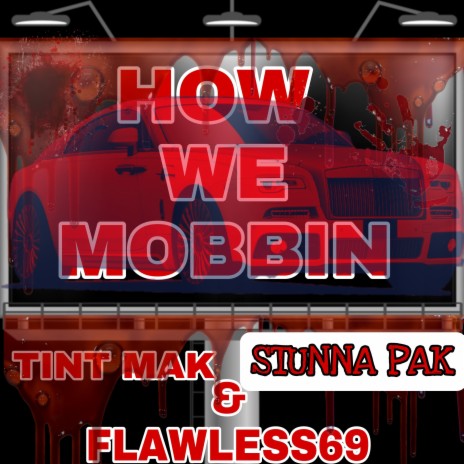 How we mobbin ft. Tint mak & Stunna pak | Boomplay Music