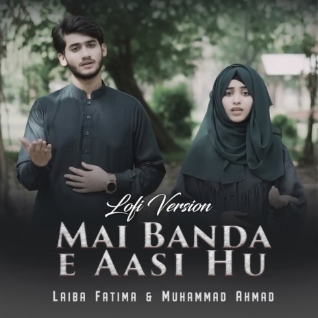 Mai Banda E Aasi Hu Lofi ft. Muhammad Ahmad