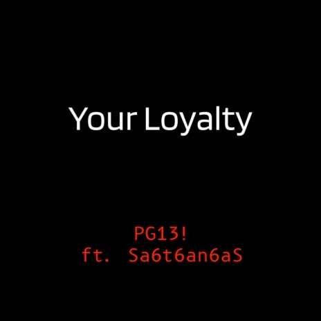 Your Loyalty ft. Sa6t6an6aS