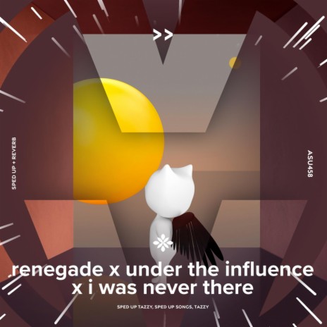 renegade x under the influence x I was never there - sped up + reverb ft. fast forward >> & Tazzy