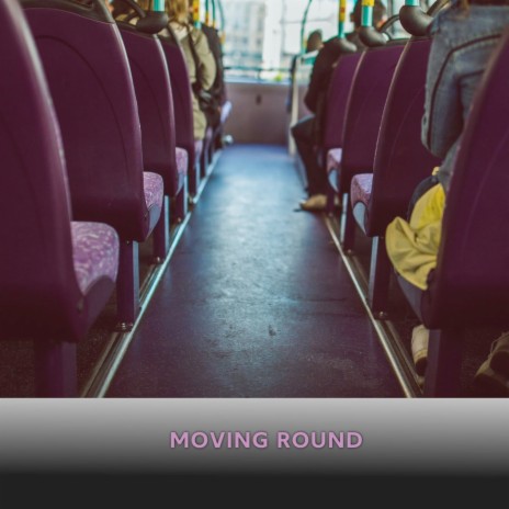 Moving Round | Boomplay Music