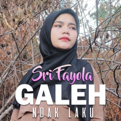 Galeh Ndak Laku | Boomplay Music