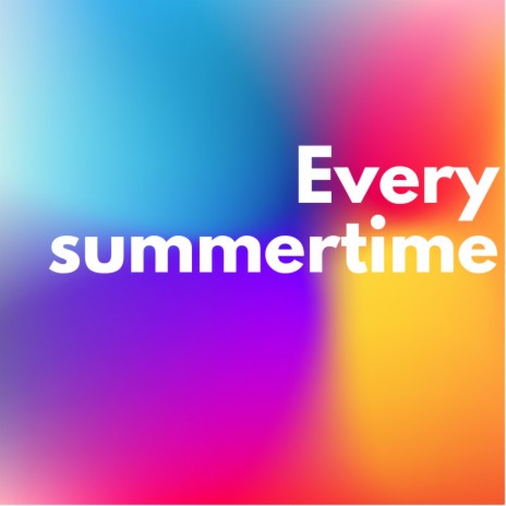 Every summertime | Boomplay Music