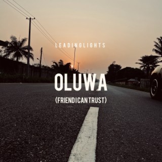 Oluwa (Friend I Can Trust)