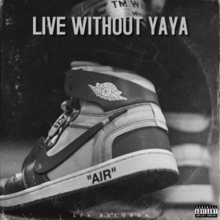 Live Without Yaya