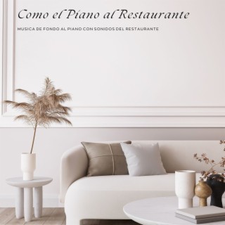 Como el Piano al Restaurante - Musica de Fondo al Piano con Sonidos del Restaurante