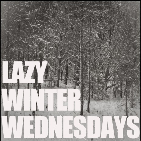 Lazy Winter Wednesdays