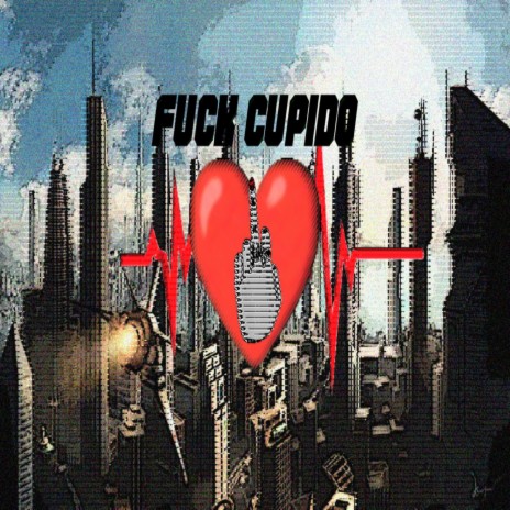 FUCK CUPIDO | Boomplay Music