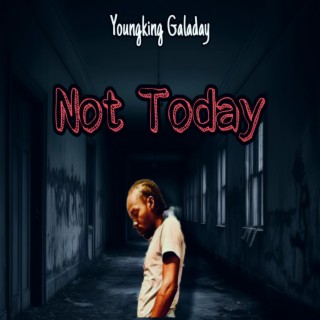 Not Today lyrics | Boomplay Music