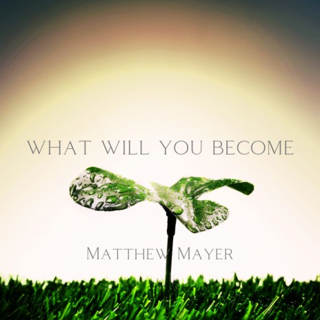 What Will You Become