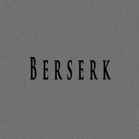 Berserk ft. Sidney Scaccio