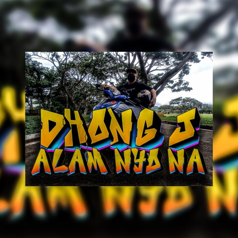 Alam nyo Na (Dhong J) | Boomplay Music