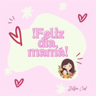 Feliz dia Mamá lyrics | Boomplay Music