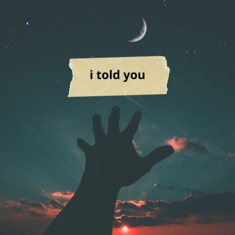 i told you | Boomplay Music