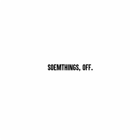 soemthings, off. | Boomplay Music
