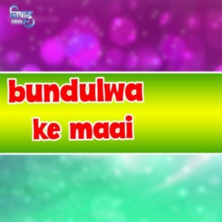 Bundulwa ke Maai