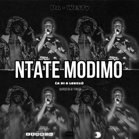 NTATE MODIMO (a di o lokele) Da-Westy ft. Waqcala Tibla | Boomplay Music