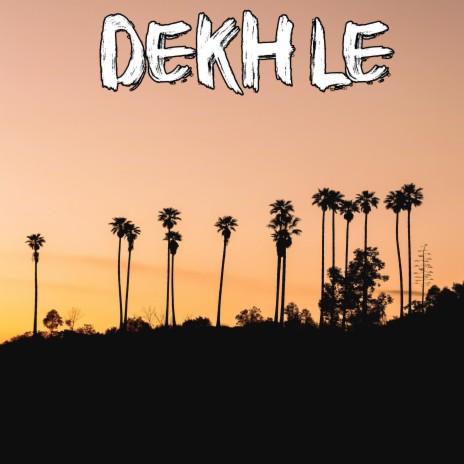 Dekh le | Boomplay Music
