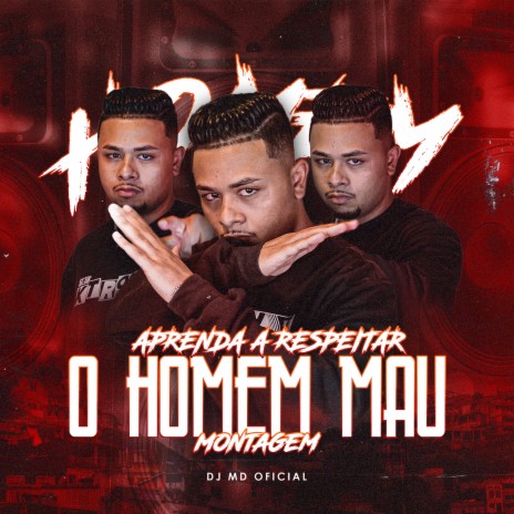 MONTAGEM - Aprenda a Respeitar o Homem Mau | Boomplay Music