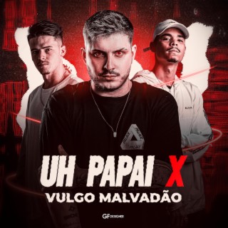 MEGA FUNK UH PAPAI X VULGO MALVADAO