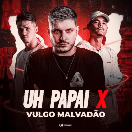 MEGA FUNK UH PAPAI X VULGO MALVADAO ft. WSBEATZ & Joao Longo | Boomplay Music