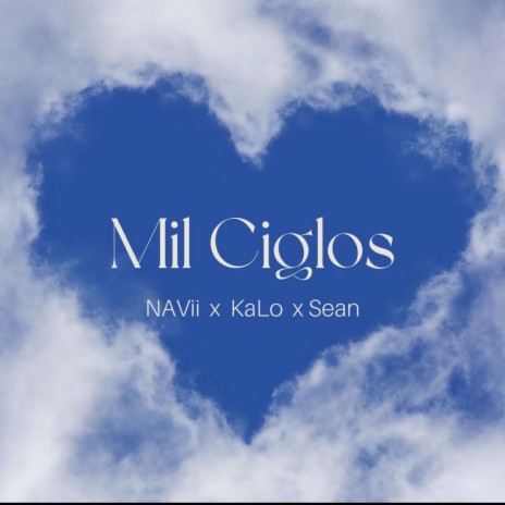 Mil Ciglos ft. KaLo & Sean El Prodigo | Boomplay Music