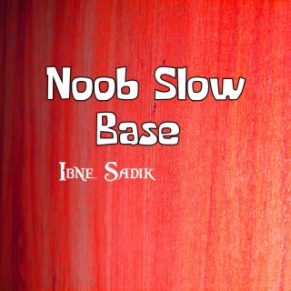 Noob Slow Base (Main Mix)