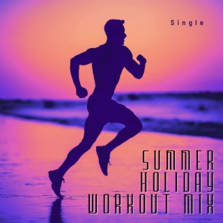 Summer Holiday Workout Mix