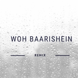 Woh Baarishein (REMIX)