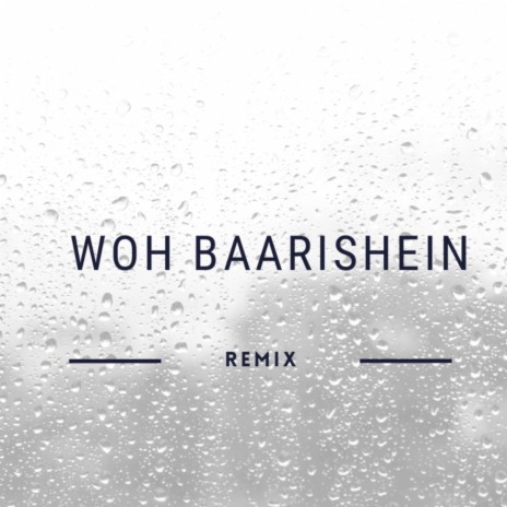 Woh Baarishein (REMIX) ft. DJ YASH | Boomplay Music