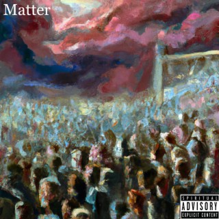 Matter lyrics | Boomplay Music
