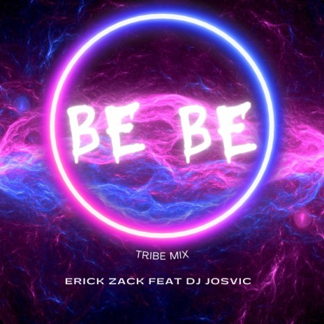 BE BE (TRIBE MIX) ft. DJ Josvic | Boomplay Music