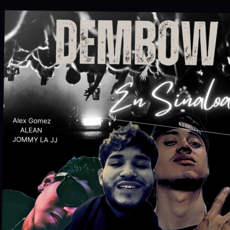 DEMBOW EN SINALOA ft. Alean & JOMMY LA JJ | Boomplay Music