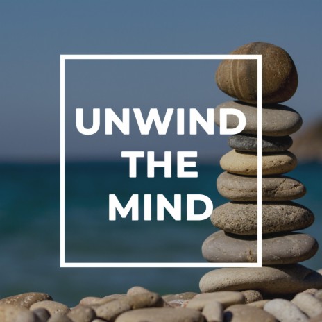 Unwind The Mind ft. Yoga Music Meditation & Soothera | Boomplay Music