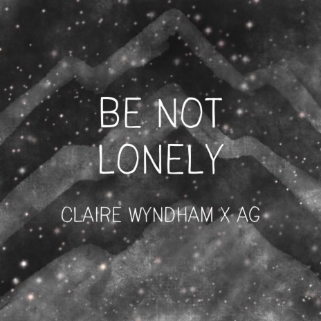 Be Not Lonely ft. Claire Wyndham