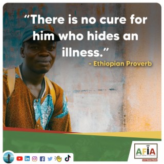 There Is No Cure for Him Who Hides an Illness | African Proverbs | AFIAPodcast