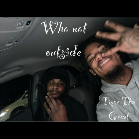 Who Not Outside