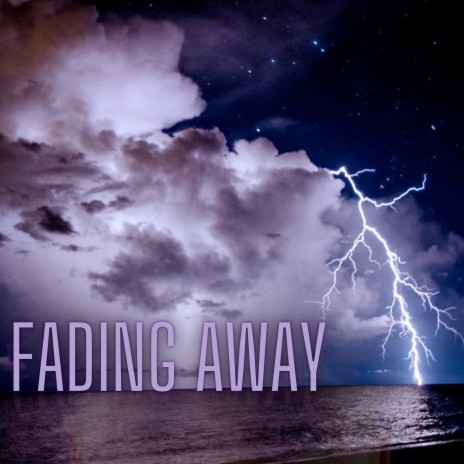 Fading Away