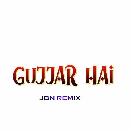 Gujjar hai (JBN Remix) | Boomplay Music