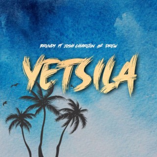 Yetsila ft. Josh Charlton & DREW lyrics | Boomplay Music