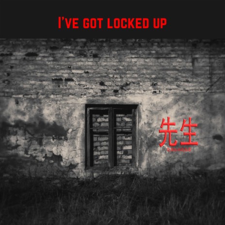 I've got locked up | Boomplay Music